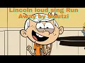 Lincoln loud sing Run Away by Mautzi