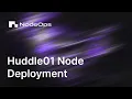 Huddle01 Node Deployment Step-by-Step Tutorial Powered By NodeOps