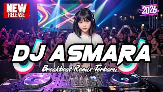 dj asmara breakbeat remix terbaru 2026 dj breakbeat full bass 2026