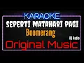 Karaoke Seperti Matahari Pagi ( Original Music ) HQ Audio - Boomerang