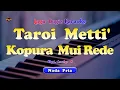 Download Lagu TAROI METTI KOPURAMUI REDE KARAOKE NADA COWOK