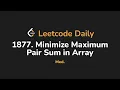 1877 Minimize Maximum Pair Sum in Array Leetcode Daily - Python