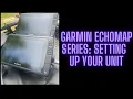 Garmin Echomap Series The First Step to Setting Up Your Unit