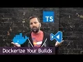 Typescript Builds in Docker with VSCode
