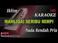 Download Lagu IKLIM - MAHLIGAI SERIBU MIMPI ( NADA RENDAH PRIA ) || KARAOKE