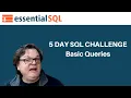 SQL SELECT statement Queries - Essential SQL Challenge
