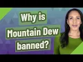 Why is Mountain Dew banned
