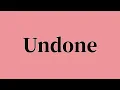 Undone Pronunciation and Meaning