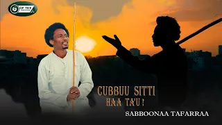 new oromo music sabboonaa tafarraa cubbuu sitti haa tau 2026
