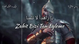 أغنية مسلسل الفاتح                         يا زاهدا  لا تطعن بنا بدون موسيقى مترجمة للعربية والتركية دندنها