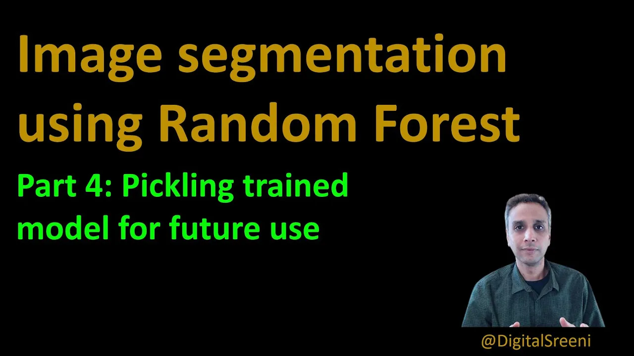 66 - Image Segmentation using traditional machine learning - Part4 Pickling Model