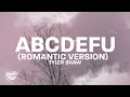 Tyler Shaw - abcdefu Romantic Version [(lyrics)] abcdefghi love you still and you know i always wil