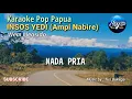 Lagu KARAOKE POP PAPUA - INSOS YEDI - WEM MEOSIDO - AMPI NABIRE - LADA PAPUA- Nada Pria