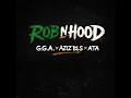Rob N Hood - G.G.A, Aziz Bls & ATA