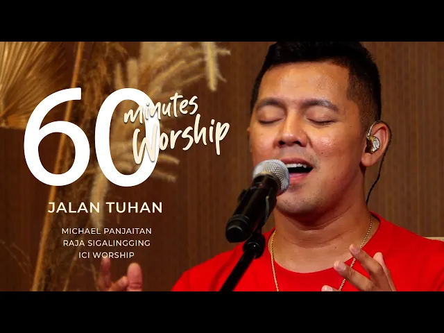 Download MP3 60 MINUTES WORSHIP - JALAN TUHAN feat MICHAEL PANJAITAN