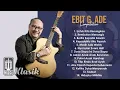 Download Lagu Ebiet G. Ade - Untuk Kita Renungkan | Compilation Audio HQ