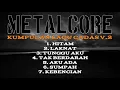 Download Lagu MUSICIA || KUMPULAN LAGU KERAS || METALCORE V.2