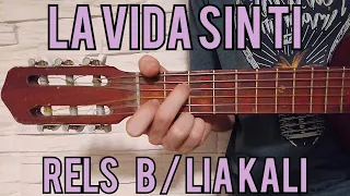 Como tocar La Vida Sin Ti de Rels B /Lia Kali guitarra (FACIL Y RAPIDO)