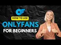 How To Use OnlyFans For Beginners