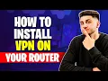 How to Install VPN on Router Quick Easy Setup Guide
