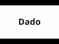Download Lagu How to pronounce Dado