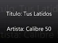 Tus Latidos - Calibre 50 (Letra)