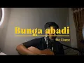 Download Lagu BUNGA ABADI - Rio Clappy (Cover) #bungaabadi