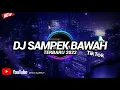 DJ SAMPE BAWAH TERBARU 2022 !!