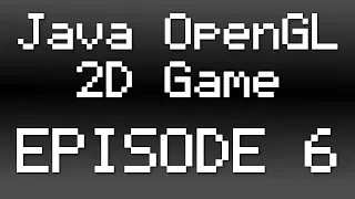 Java OpenGL 2D Game Tutorial - Episode 6