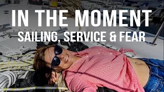 In the Moment – Sailing, Service & Fear