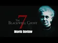 The Blackwell Ghost 7 - Movie Review