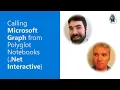 Calling Microsoft Graph from Polyglot Notebooks Net Interactive