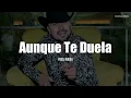 Fidel Rueda - Aunque Te Duela (LETRA)