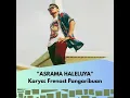 Lagu ASRAMA HALELUYA. Karya: Frenost Pangaribuan.