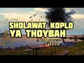 Download Lagu Sholawat Koplo Terbaru 2022(YA THOYBAH)-Full Lirik-#lanaucilchannel