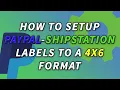 How to Set Paypal-ShipStation to Print 4x6 labels