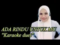 Download Lagu ADA RINDU UNTUK MU | KARAOKE DUET BERSAMA RINDA SALIM