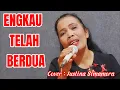 Download Lagu ENGKAU TELAH BERDUA COVER JUSLINA SIMAMORA CIPTAAN PANCE PONDAAG.