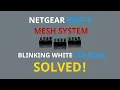 2024 FIX Blinking white LED NETGEAR WIFI MESH Satellite issue model MK63