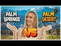 Palm Springs VS Palm Desert - Which City is Better