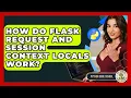 How Do Flask Request And Session Context Locals Work - Python Code School