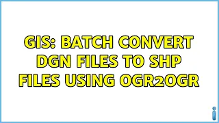 GIS Batch convert dgn files to shp files using ogr2ogr