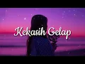 Download Lagu Kekasih Gelap - Ilir7 (Lirik)