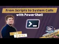 From Scripts to System Calls with PowerShell - Leo D Arcy