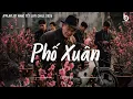 Lagu Nhạc Tết Chill 2026 - Phố Xuân - Nhạc Xuân Chill Nghe Là Thấy Tết Cận Kề