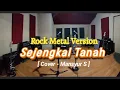 Download Lagu 🎵SEJENGKAL TANAH - ROCK METAL VERSION [ Cover - Mansyur S ]