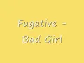 Fugative - Bad Girl