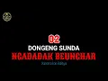 Download Lagu DONGENG NGADADAK BEUNGHAR BAGIAN 02