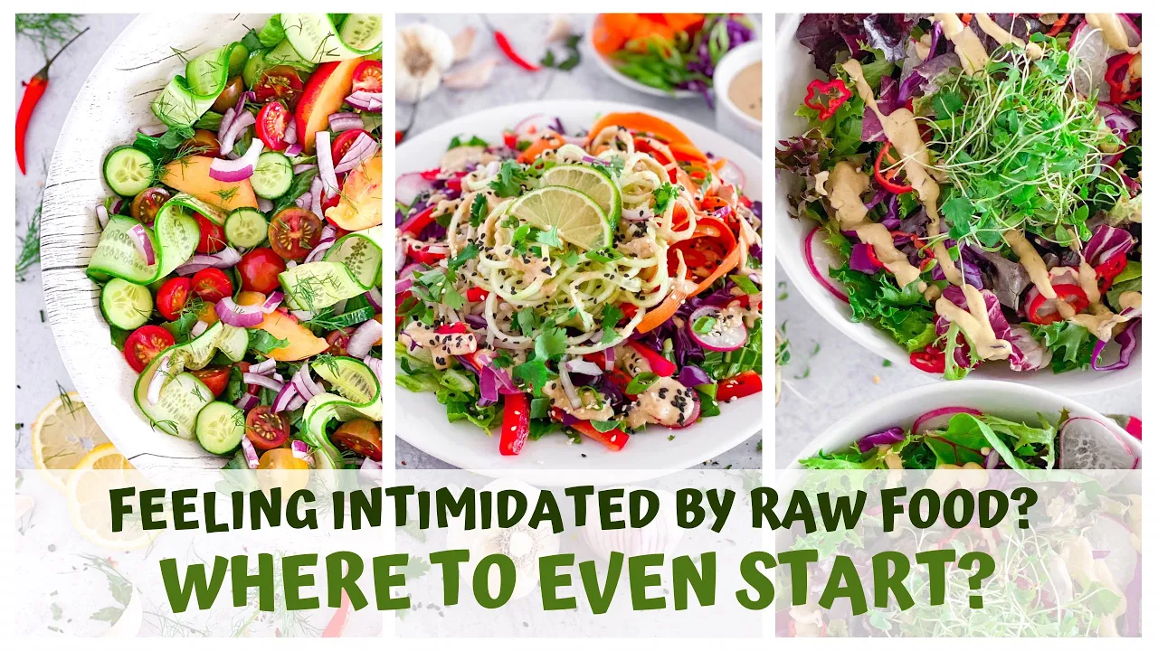 FEELING INTIMIDATED WITH RAW FOODS? WHERE TO EVEN START?