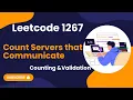 LeetCode 1267 Count Servers that Communicate LeetCode Problem Of The Day Explained Step-by-Step